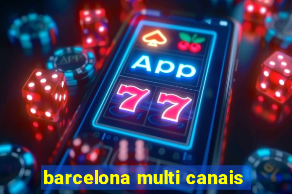 barcelona multi canais